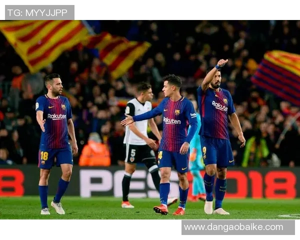 巴伦西亚与巴萨精彩对决回放全程回顾及赛后分析 巴伦西亚与巴萨精彩对决回放全程回顾及赛后分析